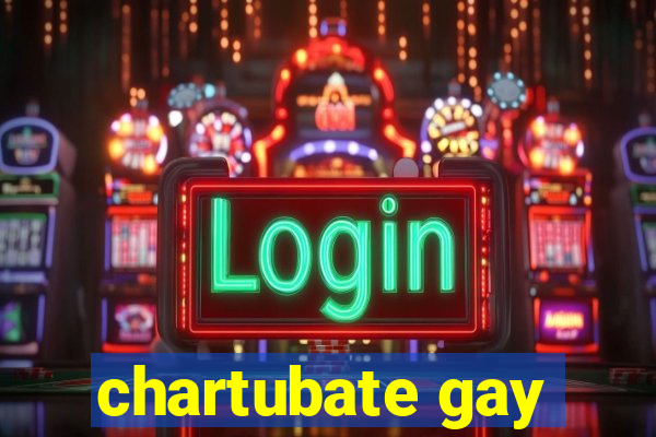 chartubate gay